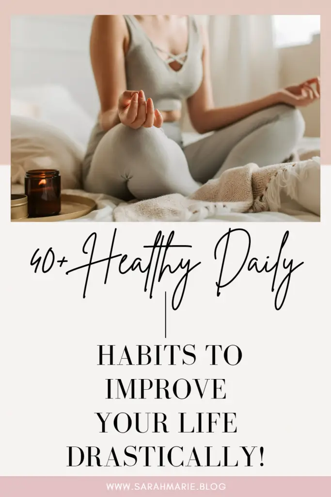 40+ Healthy Daily Habits to Improve your Life Drastically!