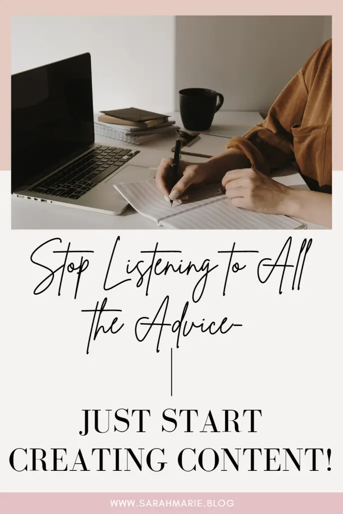 Stop Listening to All the Advice- Just Start Creating Content!