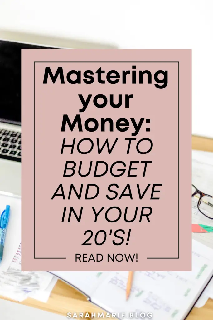 Mastering Your Money- How to Budget and Save in your 20s!